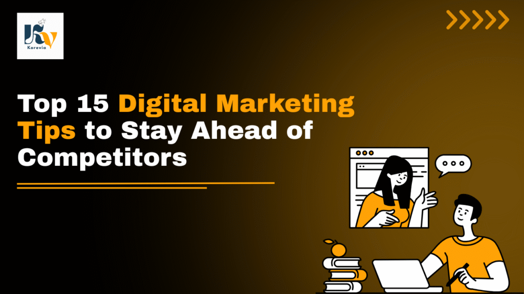 Top 15 digital marketing tips